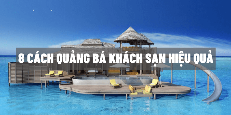 8 cách quảng bá khách sạn