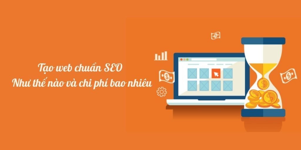 Tạo web chuẩn SEO như thế nào và chi phí bao nhiêu?