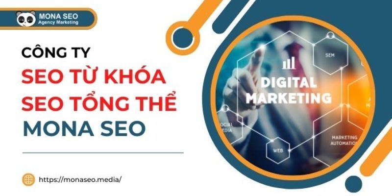 Mona SEO - Đơn vị cung cấp dịch vụ SEO Top Google