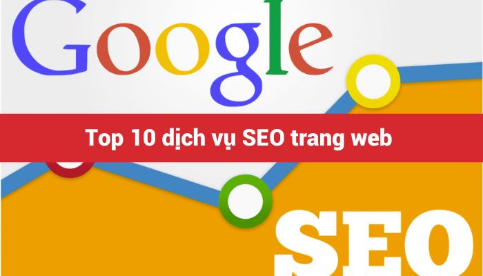 Top 10 dịch vụ SEO trang web uy tín hàng đầu tại Việt Nam
