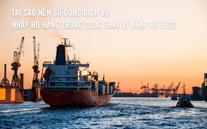 tại sao nên sử dụng dịch vụ nhập hộ hàng trung quốc