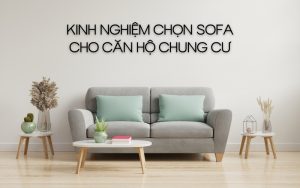 kinh nghiệm chọn sofa cho căn hộ chung cư