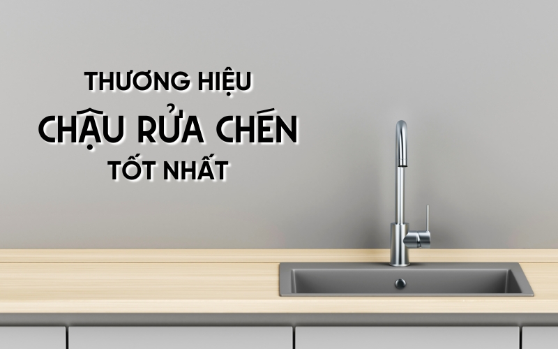 thương hiệu chậu rửa chén tốt nhất